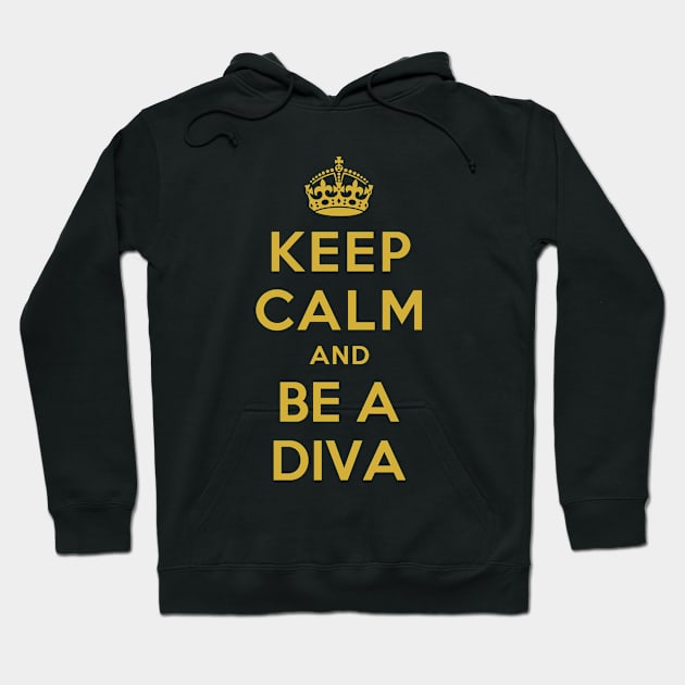 KEEP CALM AND BE A DIVA Hoodie by redhornet